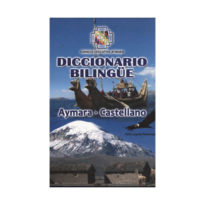 Diccionario Completo Bilingüe Aymará - Castellano / Español,  Autor Felix Layme P.